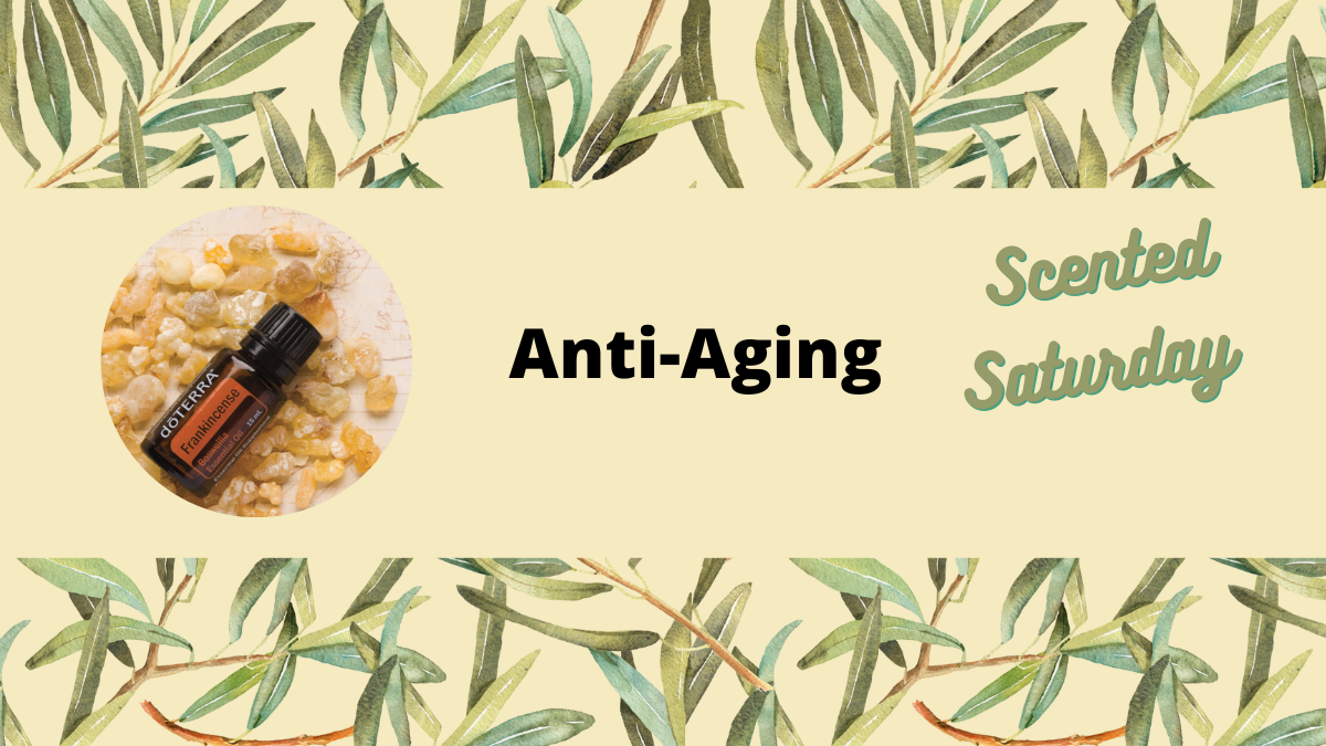 Scented Saturday – Anti-Aging
